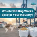 FIBC Bags for Different Applications: Manufacturer’s Guide