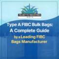 Type A FIBC Bulk Bags: A Complete Guide by a Leading FIBC Bags Manufacturer
